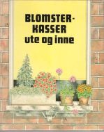 Tarsky. BLOMSTERKASSER ute og inne. 1980