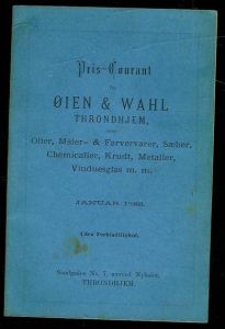 1882, Pris Courant fra ØIEN & WAHL, TRONDHJEM over Olier, Maler- & Farvevarer, Sæber, Chemicalier, Krudt, Metaller, Vindusglas m.m