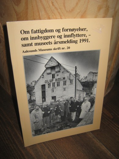 Om fattigdom og fornøyelser, om inbyggere og innflyttere,- samt mussets årsmelding 1991. Ålesund museum skrift nr 20.