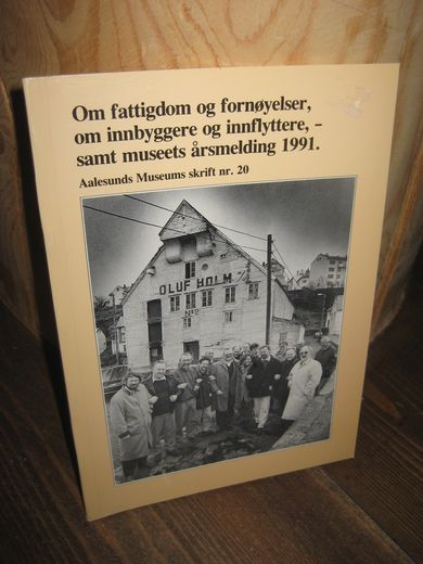 Om fattigdom og fornøyelser om inbyggere og innflyttere - samt mussets årsmelding 1991 Ålesund museum skrift nr 20