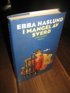 HASLUND, EBBA: I MANGEL AV SVERD. 1995.