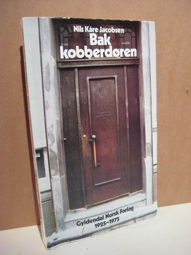 Jacobsen: Bak kobberdøren Gyldendal Norsk Forlag 1925-1975