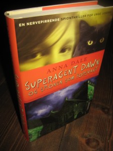 DALE, ANNA: SUPERAGENT DAWN OG SPIONEN SOM FORSVANT. 2006.