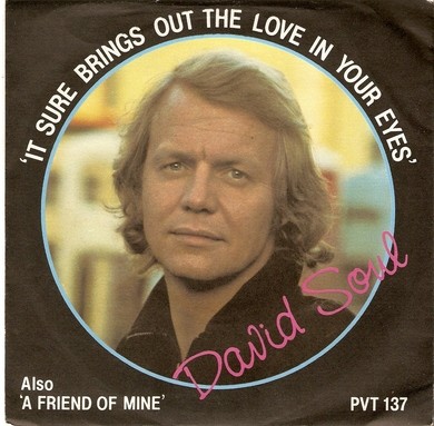 DAVID SOUL: IT SURE BRINGS OUT THE LOVE IN YOUR EYES, A FRIEND OF MINE. 1978