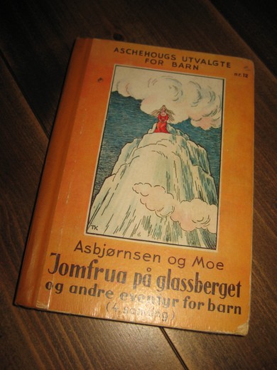ASBJØRNSEN OG MOE: Jomfrua på glassberget og andre eventyr for barn. Bok nr 12, 1943. 