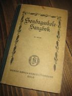 SØNDAGSSKOLESANGBOK TIL BRUK VED BARNEGUDSTJENESTER OG I HJEMMET. NORSK SØNDAGSSKOLEFORBUND.1923.