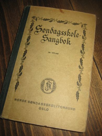 SØNDAGSSKOLESANGBOK TIL BRUK VED BARNEGUDSTJENESTER OG I HJEMMET. NORSK SØNDAGSSKOLEFORBUND.1923.