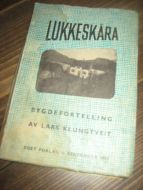 KLUNGTVEIT: LUKKESKÅRA. BYGDEFORTELLING. 1957.