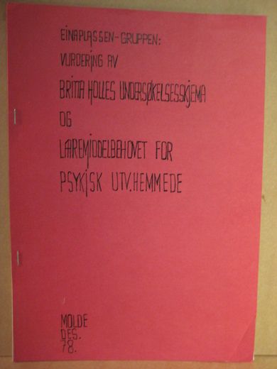 VURDERING AV BRITTA HOLLES UNDEWRSØKELSESKJEMA OG LÆREMIDDELBEHOVET FOR PSYKISK UTVIKLINGSHEMMEDE. 1978.