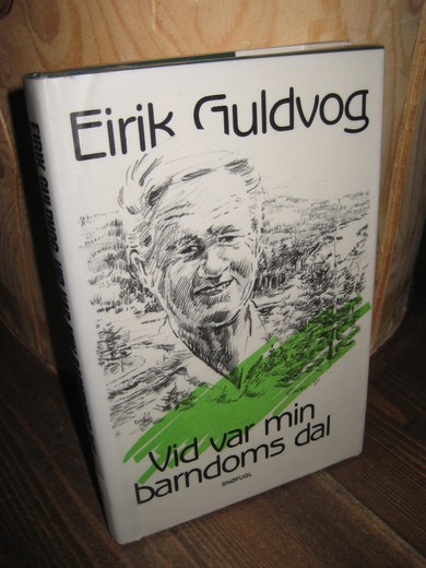 Guldvog, Eirik: Vid var min barndoms dal. 1991.