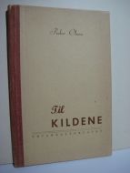 Olsen, Peder: Til KILDENE. 1945.
