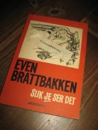 BRATTBAKKEN, EVEN: Slik je ser det.1964.