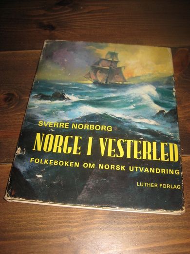 NORBORG, SVERRE: NORGE I VESTERLED. Folkeboken om norsk utvandring. 1974.