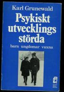 Grunnewald, Karl: Psykiskt utvecklings størda barn ungdomar vuxna. 1973
