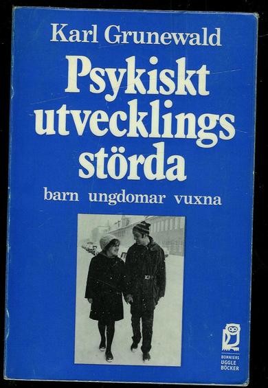 Grunnewald, Karl: Psykiskt utvecklings størda barn ungdomar vuxna. 1973