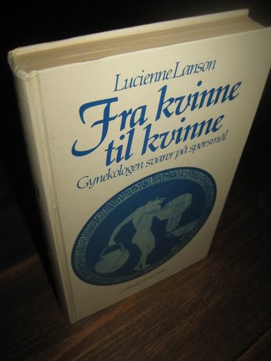 Lanson: Fra kvinne til kvinne. Gynekologen svarer på spørsmål. 1975.
