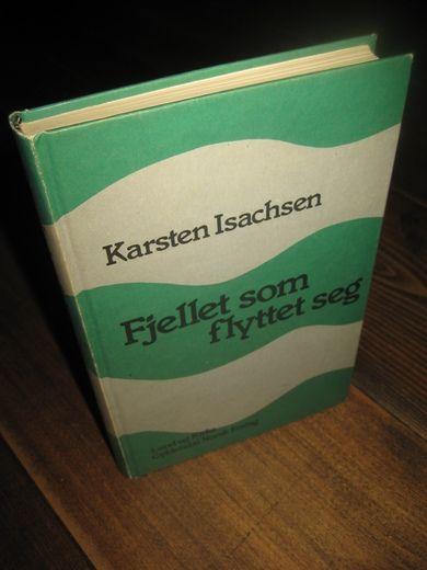 Isachsen, Karsten: Fjellet som flyttet seg. 1979. 