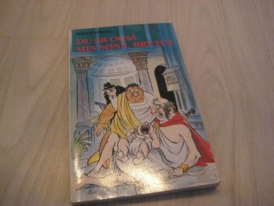 VOGEL, NIELS: DU ER OGSÅ MIN SØNN, BRUTUS. 1987.