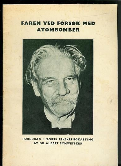 SCHWEITZER, ALBERT: FAREN VED FORSØK MED ATOMBOMBER. 1957.