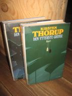 THORUP, KIRSTEN. DEN YTTERSTE GRENSE. I og II. 1988.