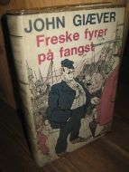 GIÆVER, JOHN: Freske fyrer på fangst. 1966.