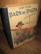 LEIRA, LARS: BARN AV BYGDA. 1943.