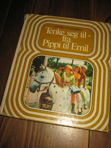 LINDGREN ASTRID: Tenke seg til- fra Pippi til Emil 1976