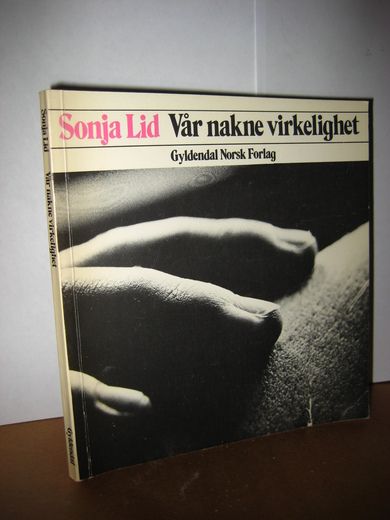 Lid, Sonja: Vår nakne virkelighet. 1979.