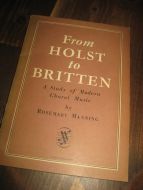 MANNING: From HOLST to BRITTEN. A study of Modern Coral Music. 1949.