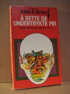Sirnes: Å SETTE DE UNDERTRYKKTE FRI. Hvordan redusere psykopatenes makt?1976.