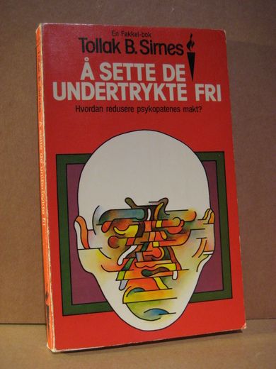 Sirnes: Å SETTE DE UNDERTRYKKTE FRI. Hvordan redusere psykopatenes makt?1976.