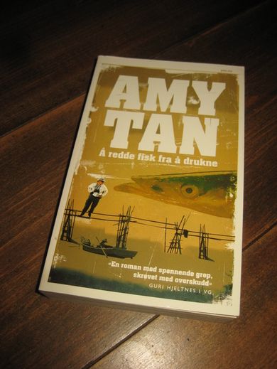 TAN, AMY: Å REDDE FISK FRA Å DEUKNE. 2005.