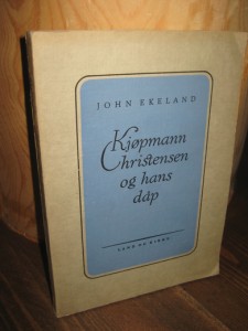 EKELAND: Kjøpmann Christensen og hans dåp. 1950.