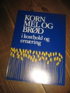 KORN MEL OG BRØD i kosthold og ærnæring. 80 tallet