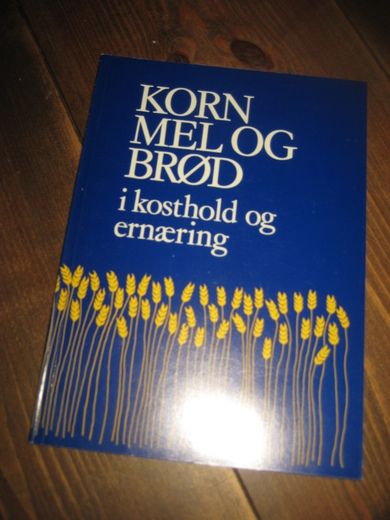 KORN MEL OG BRØD i kosthold og ærnæring. 80 tallet