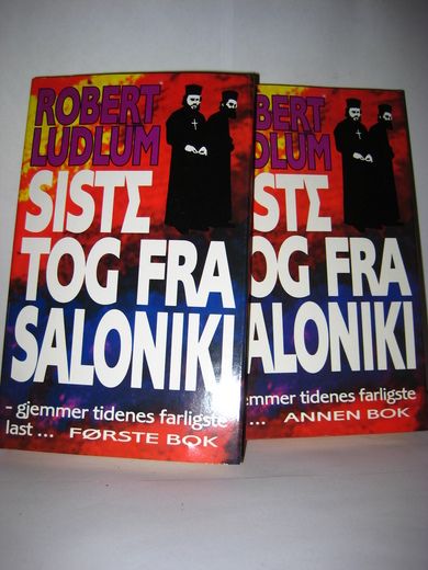 LUDLUM: SISTE TOG FRA SALONIKI. Gjemmer tidens farligste last. I og 2. 1990.
