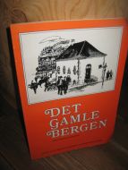 DET GAMLE BERGEN. INSTITUSJONER OG BYGNINGER.