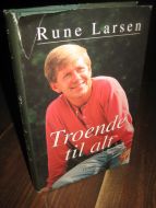 LARSEN, RUNE: Troende til allt. 1996.