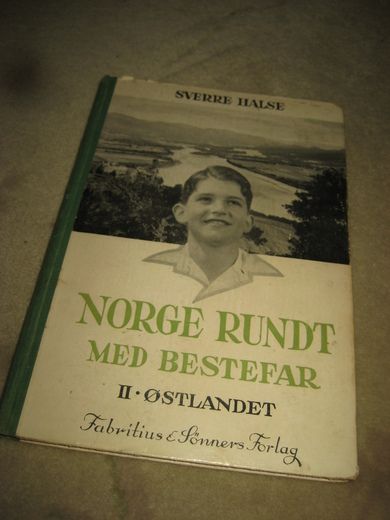 HALSE, SVERRE: NORGE RUNDT MED BESTEFAR. II. ØSTLANDET. 1943. 