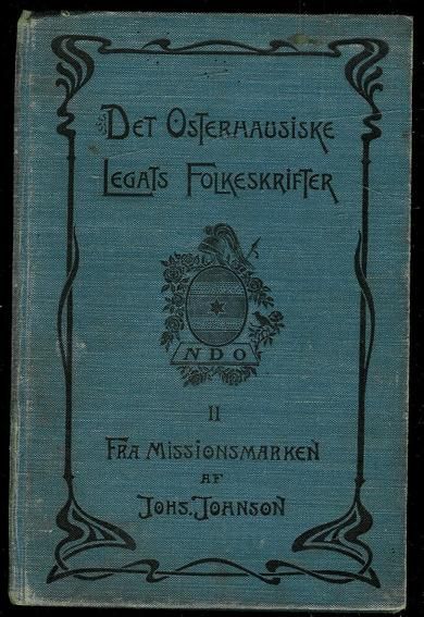 Johnson, Johannes: Fra Misionsmarken. Til belysning af Hedningemisionens Maal og Virkemaade. 1903