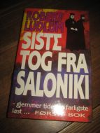LUDLUM, ROBERT: SISTE TOG FRA SALONIKI. I. 1990.