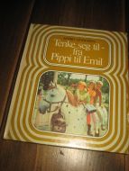 ØINDGREN, ASTRID: Tenke seg til- fra Pippi til Emil. 1976.