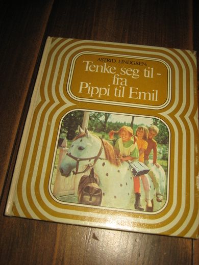 ØINDGREN, ASTRID: Tenke seg til- fra Pippi til Emil. 1976.