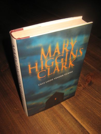 CLARK, MARY HIGGINS: LILLE LIZZIE VENDER TILBAKE. 2006. 