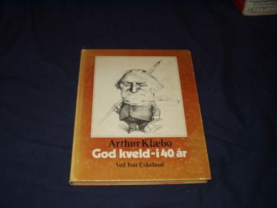 Eskeland, Ivar: Artur Klæbo- God Kveld- i 40 år.  1974