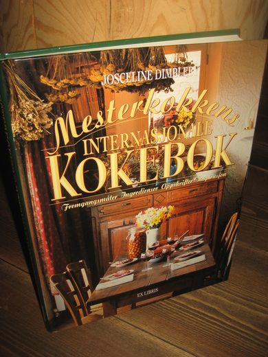 DIMBLEBY, JOSCELINE: Mesterkokkens INTERNASJONALE KOKEBOK. 1996.