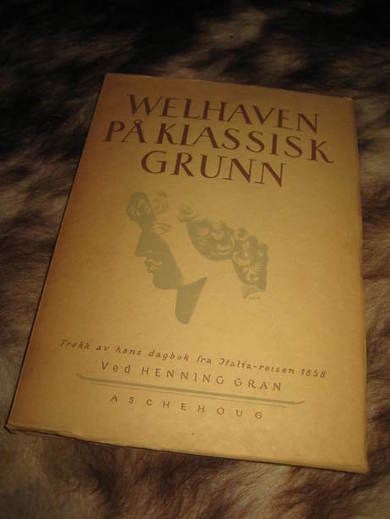 GRAN: WELLHAVEN PÅ KLASSISK GRUNN Trekk av hans dagbok fra Italia reisen 1858 1942