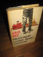 BYE, ERIK: MUNNSPILL UNDER ÅPEN HIMMEL. 