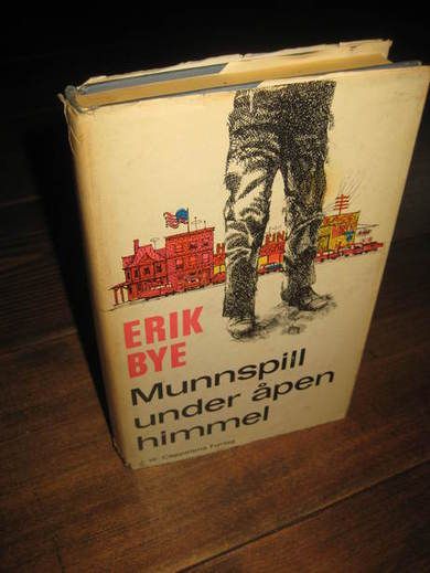 BYE, ERIK: MUNNSPILL UNDER ÅPEN HIMMEL. 