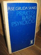 SKARD, ÅSE, GRUDA: PRAKTISK BARNE PSYKOLOGI. 1972.